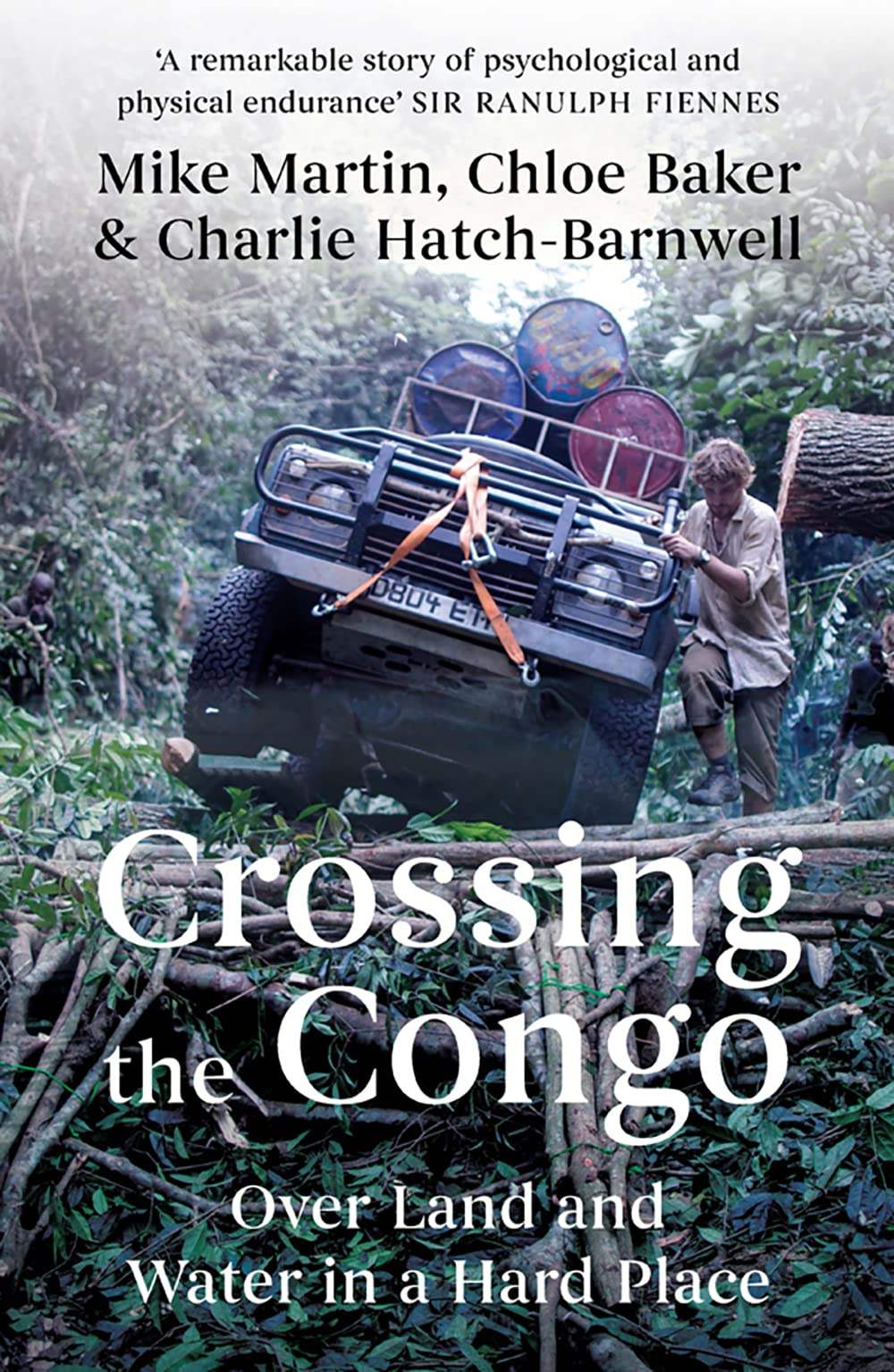 Mike, Martin, Baker, Chloe  &amp; Hatch-Barnwell, Charlie - Crossing the Congo: Over Land and Water in a Hard Place | Book