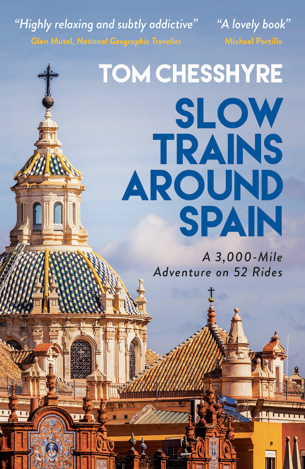 Chesshyre, Tom - Slow Trains Around Spain: A 3,000-Mile Adventure on 52 Rides | Book