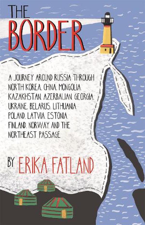 Fatland, Erika - The Border - A Journey Around Russia | Book
